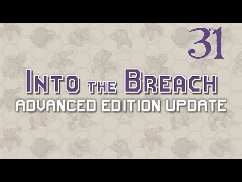 SB Plays Into The Breach: Advanced Edition 31 - Melting Down