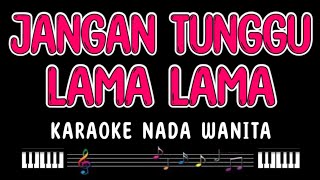 Download lagu JANGAN TUNGGU LAMA LAMA - Karaoke Nada Wanita [ CICI FARAMIDA ] mp3