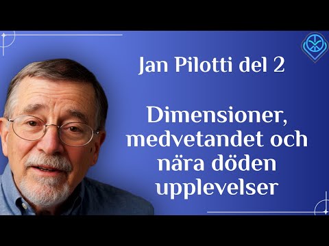 Dimensioner, medvetandet och nära döden-upplevelser - Jan Pilotti del 2