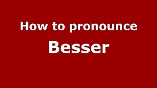 How to pronounce Besser