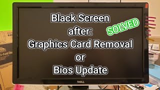 Black Screen After GPU Removal, Bios Reset To Factory Settings, Cmos Battery Replacement