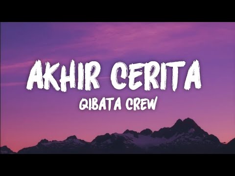 Akhir Cerita - Qibata Crew (LIRIK VIDEO)