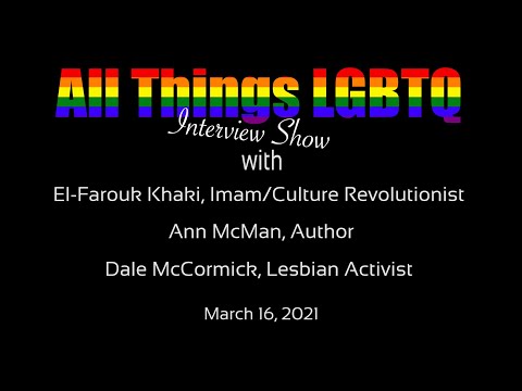 All Things LGBTQ Interview Show: El-Farouk Khaki, Ann McMan, Dale McCormick