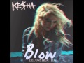 Ke$ha - Blow (Deconstructed) [Audio] 