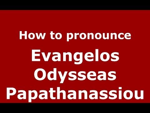 How to Pronounce Evangelos Odysseas Papathanassiou - PronounceNames.com