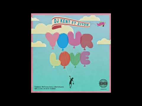 DJ Kent - Your Love (feat. Ziyon)