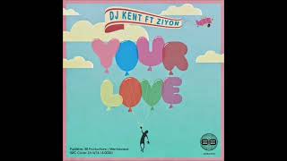 DJ Kent - Your Love (feat. Ziyon)