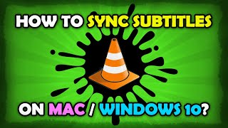 How To Sync Subtitles In VLC? [Mac / Windows 10]