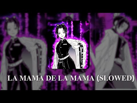 𝐋𝐀 𝐌𝐀𝐌𝐀 𝐃𝐄 𝐋𝐀 𝐌𝐀𝐌𝐀 (𝐒𝐋𝐎𝐖𝐄𝐃) - El Alfa || Shinobu Trending Song