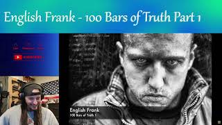 English Frank - 100 Bars of Truth 1 (This Song is Fire!) 🔥 (Reaction)