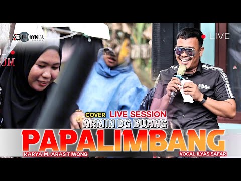 PAPALIMBANG || ILYAS SYAFAR || K.CIPTA M ARAS TIWONG - COVER LIVE ARMIN DG BUANG