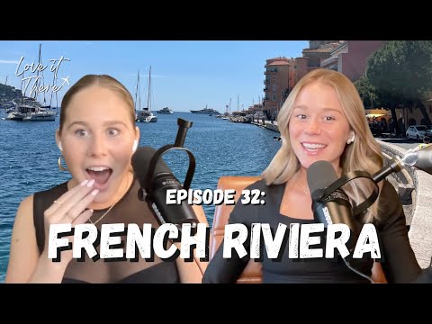 Love It There Podcast Ep 32: French Riviera