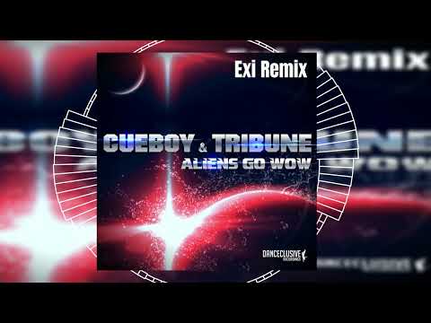 Cueboy & Tribune - Aliens Go Wow (Exi Remix) // HANDS UP // DANCECLUSIVE //