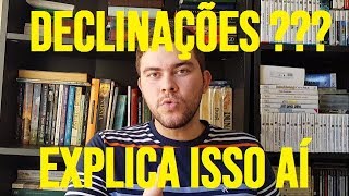 Declinação de caso gramatical? É o quê??