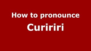 How to pronounce Cuririri