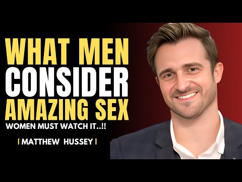 What Men Consider Amazing Sex | Matthew Hussey Dating Advice
