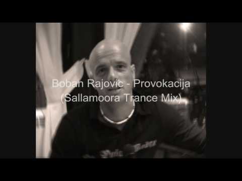 Boban Rajovic - Provokacija (Sallamoora Trance Mix)