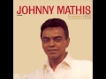 Johnny Mathis - The Most Beautiful Girl In The World