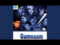Gumnaam Hai Koi Badnaam Hai Koi