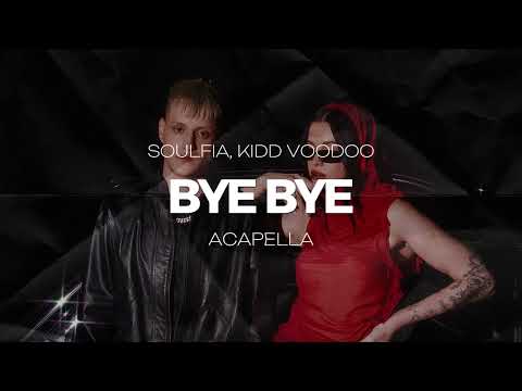 Soulfia - bye bye Ft. Kidd Voodoo (ACAPELLA)