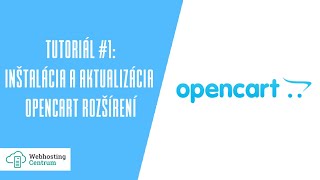 🔥 OpenCart tutoriál #1: Ako na inštaláciu a aktualizáciu rozšírení