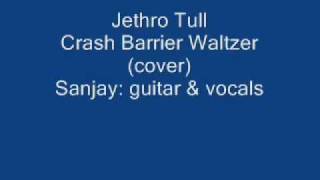 Jethro Tull - Crash Barrier Waltzer ( cover )