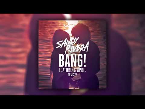Sandy Rivera feat. April - BANG! (Reboot Remix) [Cover Art]