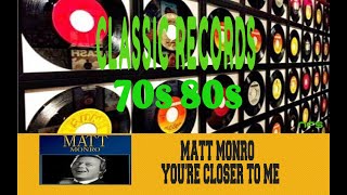 MATT MONRO - YOU&#39;RE CLOSER TO ME