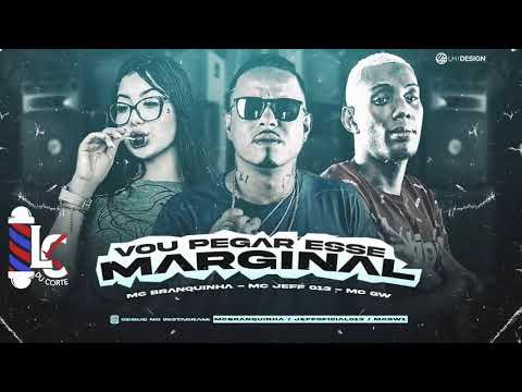 MC JEFF 013 FEAT MC GW E MC BRANQUINHA - VOU PEGAR ESSE MARGINAL  ( Remix Brega funk ) LC NA VOZ