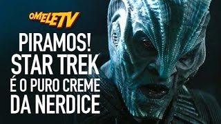 Piramos! Star Trek é o puro creme da nerdice | OmeleTV