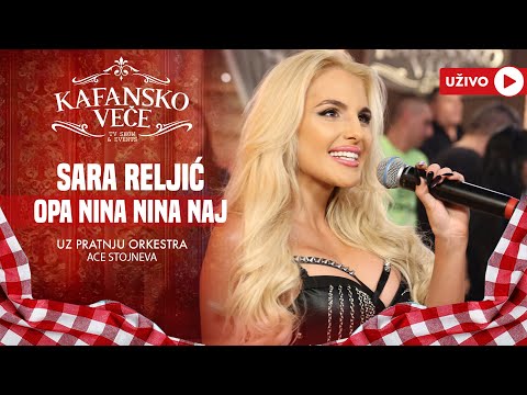 SARA RELJIC - OPA NINA NINA NAJ | UZIVO | (ORK. ACE STOJNEVA) | 2024 | KAFANSKO VECE