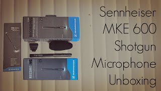 preview picture of video 'Sennheiser MKE 600 Shotgun Microphone Unboxing for Camcorder & DSLR - PhoneRadar'