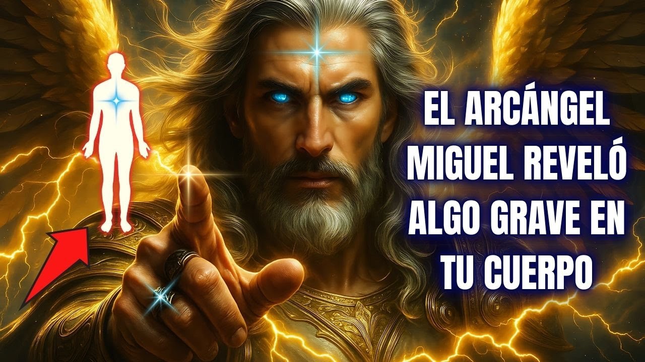 EL ARCÁNGEL MIGUEL REVELÓ ALGO GRAVE EN TU CUERPO