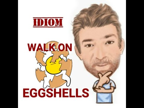 English Tutor Nick P Verb Phrase (487) Walk on Eggshells (Origin)