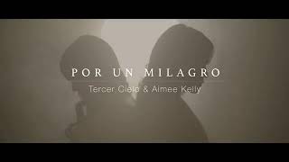 Tercer Cielo y Aimee Kelly - Por Un Milagro