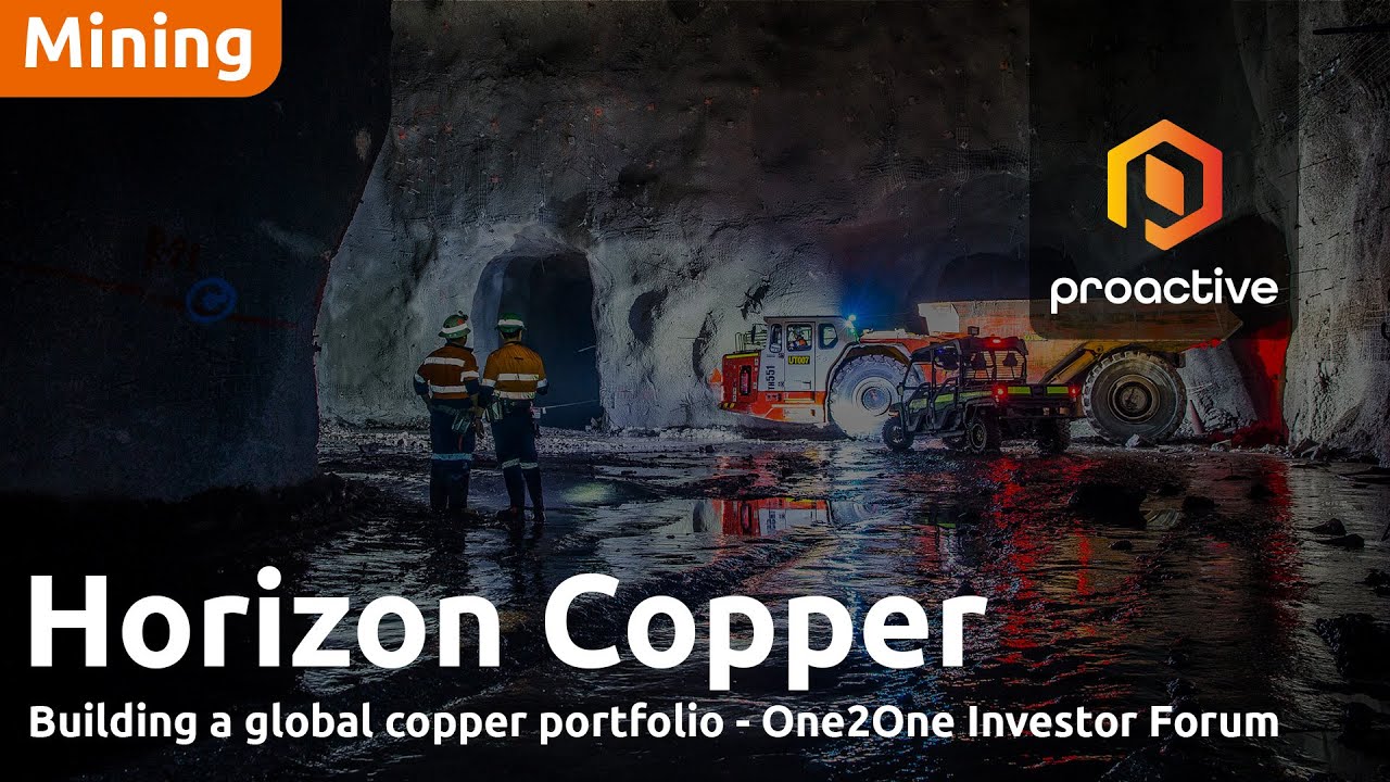 Horizon Copper: Building a Global Copper Portfolio - One2One Investor Forum