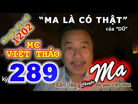 CHUYỆN MA với MC VIỆT THẢO-kỳ 289-“MA LÀ CÓ THẬT” của “DŨ”-CBL(1202)-Ngày 13 tháng 6, 2020.