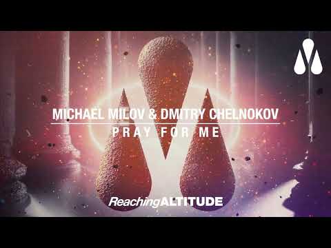 Michael Milov & Dmitry Chelnokov - Pray for Me (Original Mix)