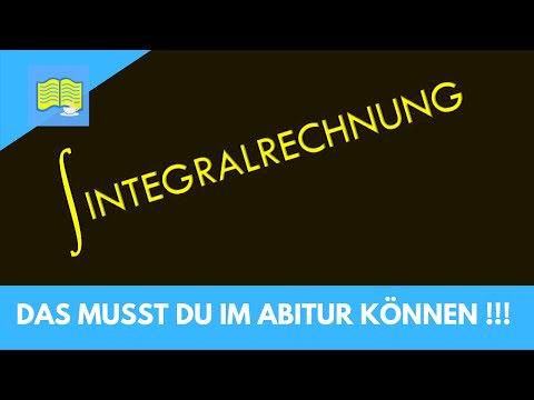 Integralrechnung, Integrale - ALLES WICHTIGE FÜR DAS MATHE ABITUR