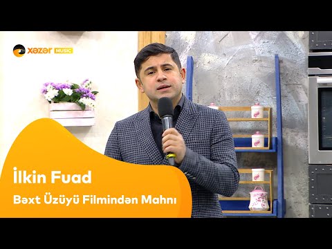 İlkin Fuad - Bəxt Üzüyü Filmindən Mahnı