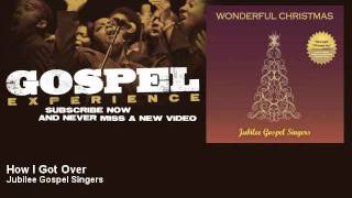 Jubilee Gospel Singers - How I Got Over - Gospel
