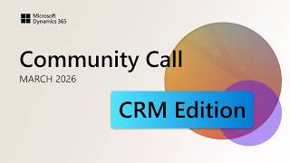 March 2026 | Dynamics 365 Community Call CRM Edition