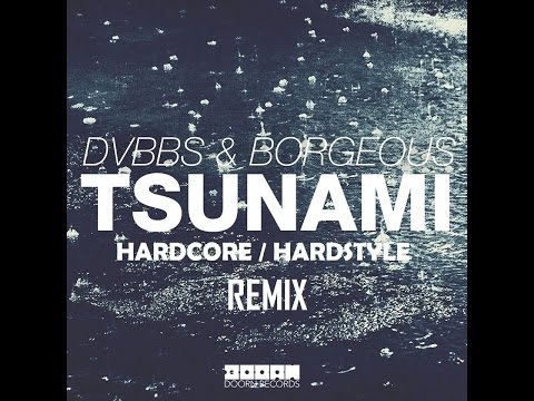 DVBBS & Borgeous - Tsunami (Hardcore/Hardstyle Remix)