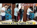 Rom Nce With My Neighbor PRANK She Got Me So Hot