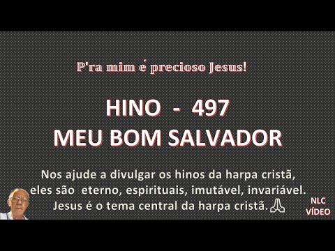 MEU BOM SALVADOR   HINO 497 HARPA CRISTÃ