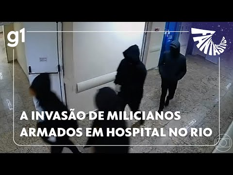 Fantástico: Imagens exclusivas mostram invasão de milicianos armados em hospital no Rio