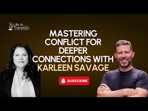 Ep 54: Mastering Conflict for Deeper Connections with Karleen Savage