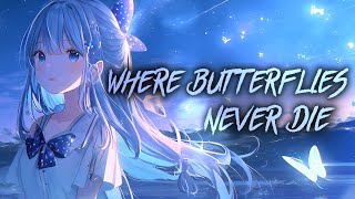 [Nightcore] Where Butterflies Never Die - broken Iris (lyrics)