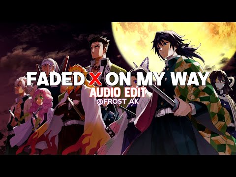 Alan Walker - Faded X on my way [ edit audio ]