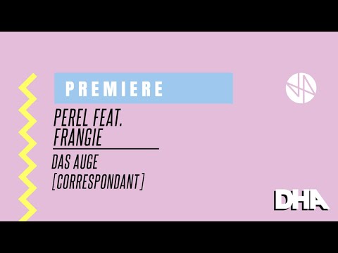 Premiere: Perel Feat. FRANGIE - Das Auge [Correspondant]